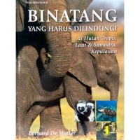 Image of Binatang yang Harus Dilindungi 1 : di Hutan Tropis, Laut & Samudra Kepulauan